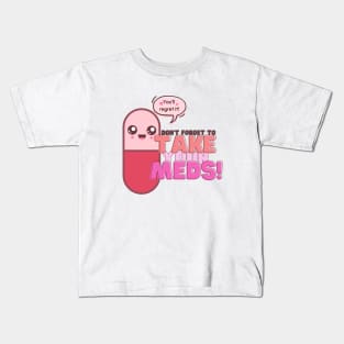 Don't forget your meds! Kids T-Shirt